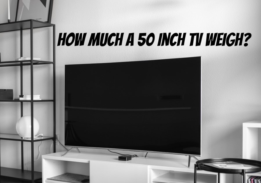How Much Does a 50 Inch TV Weigh