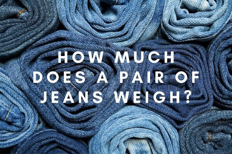 How Much Does a Pair of Jeans Weigh?