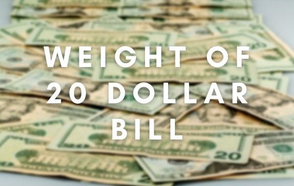 Weight of 20 dollar bill